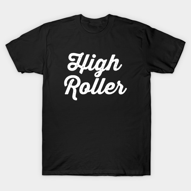 High Roller T-Shirt by LefTEE Designs